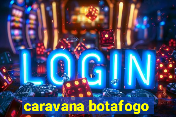 caravana botafogo